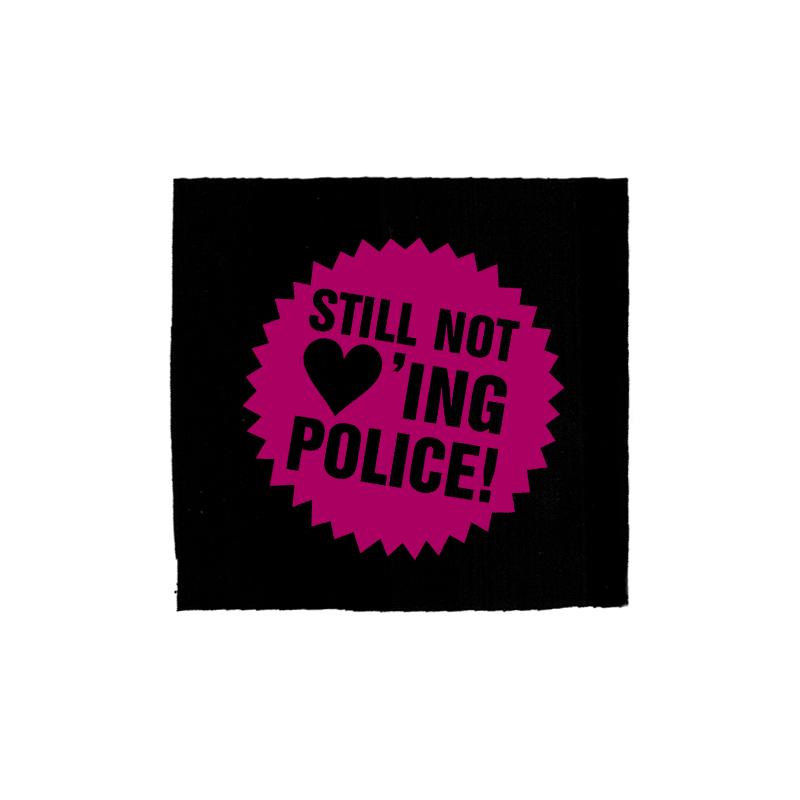 Still not loving Police – Aufnäher
