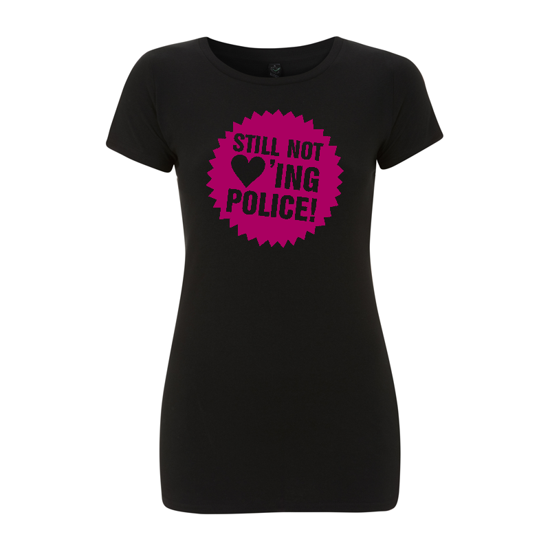 Still not loving Police – Women's  T-Shirt EP04