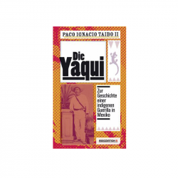 Die Yaqui - Paco Ignacio Taibo II