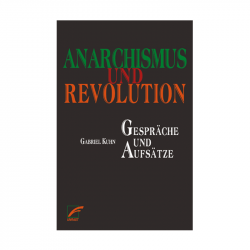 Anarchismus und Revolution - Gabriel Kuhn 