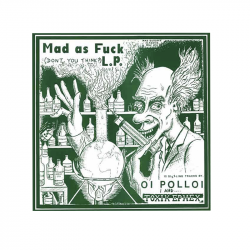 OI POLLOI/TOXIK EPHEX - Mad as fuck - LP