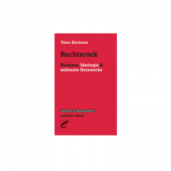 Rechtsrock - Business, Ideologie & militante Netzwerke,  Timo Büchner - Unrast Verlag